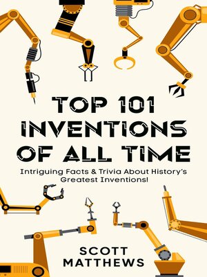 cover image of Top 101 Inventions of All Time!--Intriguing Facts & Trivia About History's Greatest Inventions!